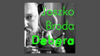 Joszko Broda  Debora [upl. by Retloc]