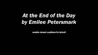 At the End of the Day by Emilee Petersmark [upl. by Cordell]