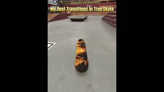 My best Transitions in True Skate pt 1 [upl. by Madelin978]