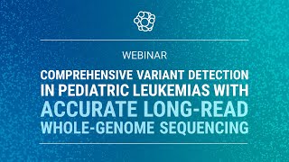 Variant detection in pediatric leukemia with accurate longread wholegenome sequencing [upl. by Esilrac]