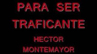 PARA SER TRAFICANTEHECTOR MONTEMAYOR [upl. by Langley776]