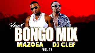 LATEST BONGO VIDEO MIX 2024 VOL 17  DJ CLEF  MAZOEA JAY MELODY  ZUCHU  D VOICE  KUSAH  MBOSSO [upl. by Novick]