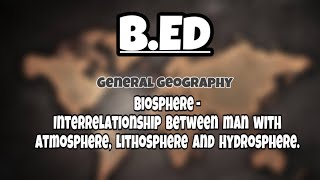 Biosphere  Interrelationship between man with atmosphere lithosphere and hydrosphere BEdHindi [upl. by Netti]