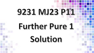 923111MJ23 Further Pure Mathematics 1 Solution [upl. by Humfrey663]