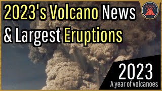 This Year in Volcanoes 2023s Noteworthy Volcano News amp Eruptions [upl. by Ping71]