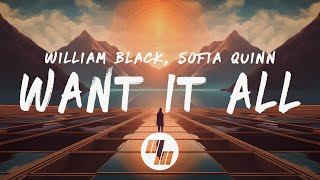 William Black  Want It All Lyrics feat Sofia Quinn [upl. by Noremak841]