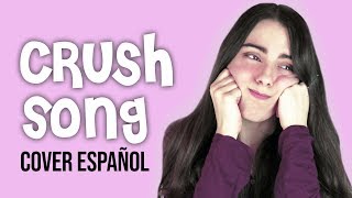 The Crush Song  Cover Español [upl. by Bridgette202]