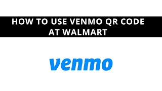 How to use Venmo QR code at Walmart [upl. by Piwowar274]