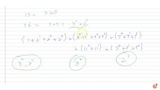 If N  2910600 total number of divisors of N which are divisible by 15 but not divisible by 36 [upl. by Tripp]