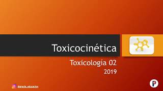 Toxicología 02 Toxicocinética [upl. by Ecitsuj]