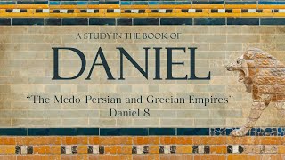 quotThe MedoPersian and Grecian Empiresquot  Daniel 8  June 23 2024 pm [upl. by Eisoj]