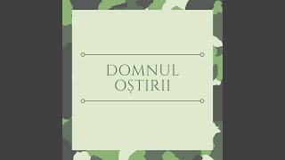 DOMNUL OȘTIRII [upl. by Perkoff47]