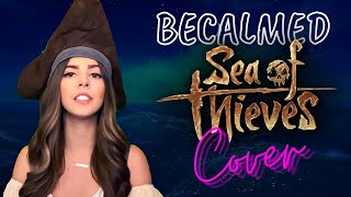 Becalmed Cover  Sea of Thieves  KatiePeircee [upl. by Wakerly]