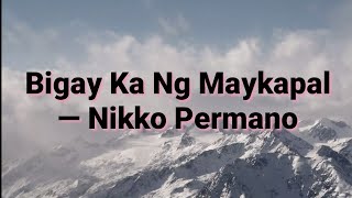 Bigay Ka Ng MaykapalLyrics — Nikko Permano [upl. by Tnecnivleahcim427]