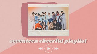 SEVENTEEN PLAYLIST to brighten up your day  a cheerful playlist [upl. by Malas562]