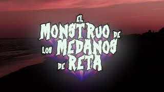 El Monstruo de los Medanos de Reta [upl. by Schoenfelder]