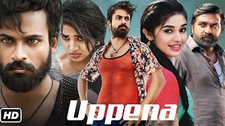 Uppena Full Movie Hindi  Panja Vaisshnav Tej  Krithi Shetty  Vijay Sethupathi  Review And Facts [upl. by Sirahc95]