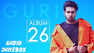 GURI  26 FULL ALBUM AUDIO JUKEBOX  Punjabi Songs 2018  Geet MP3 [upl. by Janifer]