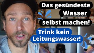 Das gesündeste Wasser einfach selbst machen Trink bitte kein Leitungswasser Segne dein Wasser [upl. by Claudine]