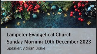 Lampeter Evangelical Church Sunday Morning Service 10th December 2023 [upl. by Miru]