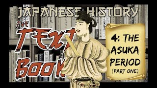 Japanese History The Asuka Period Pt 1 Japanese History The Textbook Ep 4 [upl. by Ezirtaeb]