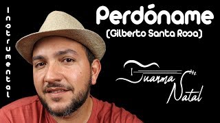 Perdóname Gilberto Santa Rosa INSTRUMENTAL  Juanma Natal  Guitar  Lyrics  Cordoba [upl. by Benita980]