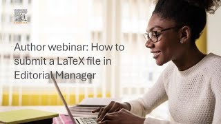 Author webinar How to submit a LaTeX file in Editorial Manager [upl. by Ezirtaeb]