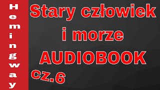 Lektura szkolna Stary człowiek i morze  Ernest Hemingway audiobook PL [upl. by Cj]