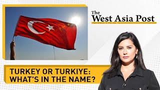 The West Asia Post  Turkey announces a name change [upl. by Arabella]