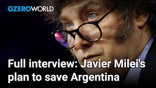 Javier Mileis plan to save Argentina  Full interview  GZERO World with Ian Bremmer [upl. by Boelter]