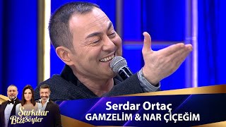 Serdar Ortaç  GAMZELİM amp NAR CICEGIM [upl. by Freytag]