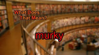 What does murky mean [upl. by Radke]