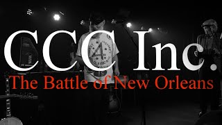 CCC INC  BATTLE OF NEW ORLEANS [upl. by Ailimaj]