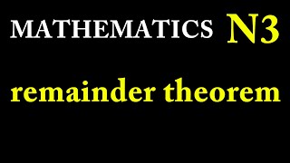 Remainder Theorem Mathematics N3 [upl. by Nadoj]