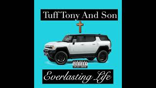 Tuff Tony amp Son  Everlasting Life [upl. by Carleen328]