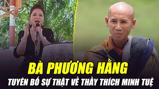 BÀ PHƯƠNG HẰNG TUYÊN BỐ VẠCH TRẦN SỰ THẬT VỀ THẦY THÍCH MINH TUỆ BOM TẤN ĐÃ PHÁT NỔ [upl. by Notneb]