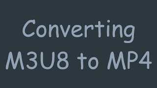 Converting M3U8 to MP4 [upl. by Eboj]