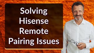 Solving Hisense Remote Pairing Issues [upl. by Rains]