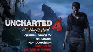 Uncharted 4 A Thief’s End  CRUSHINGNO DAMAGE100 COMPLETION – Chapter 10 The Twelve Towers [upl. by Bois207]