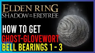 Elden Ring How To Get All 3 Ghost Glovewort Pickers Bell Bearings  Short Guide [upl. by Hussein431]