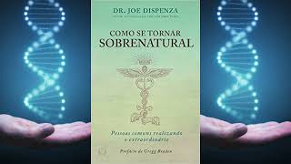 Como Se Tornar Sobrenatural  Joe Dispenza  AudioBook Completo  Parte 2 [upl. by Atenek]