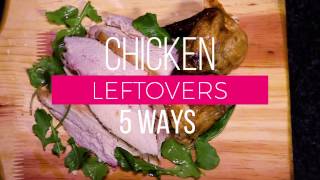 Chicken Leftovers 5 Ways [upl. by Nedia593]