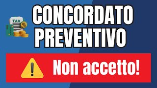 🛑COSA SUCCEDE SE NON SI ACCETTA LA PROPOSTA DEL CONCORDATO PREVENTIVO BIENNALE [upl. by Anaeel]