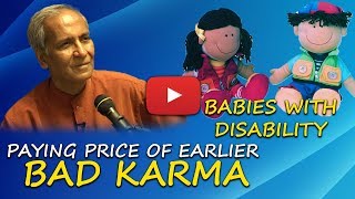 ARE BABIES WITH DISABILITY PAYING PRICE OF EARLIER LIFE BAD KARMA [upl. by Trevor606]