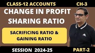 Change In Profit Sharing Ratio Sacrificing Ratio amp Gaining Ratio Part2 Class 12 Accounts 202425 [upl. by Pimbley515]