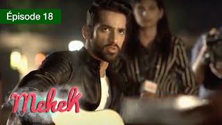 Mehek  EPS 18  Zindagi Ki Mehek  Version Française  Complet  HD [upl. by Repsihw894]