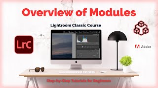 Modules Overview  Lightroom Classic Tutorial 5 [upl. by Nassir]