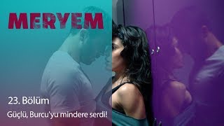 Güçlü Burcuyu mindere serdi  Meryem 23 Bölüm [upl. by Adnawyek]