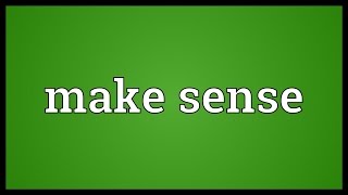 Make sense Meaning [upl. by Barraza]