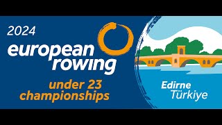 AUDIO  Under 23 European Rowing Championships  BC Finals  8 September 2024  Edirne  Türkiye [upl. by Mulford840]